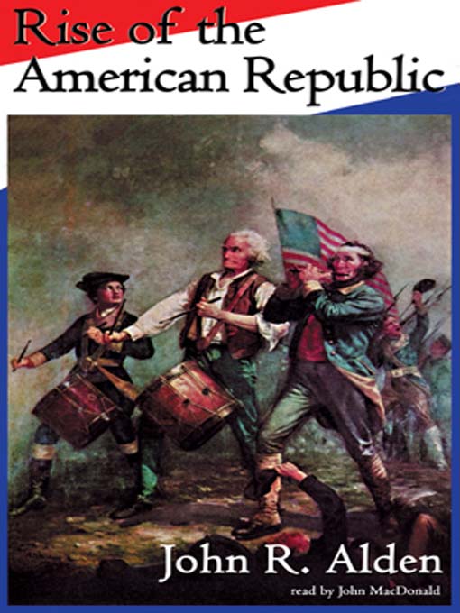 Title details for Rise of the American Republic by John R. Alden - Available